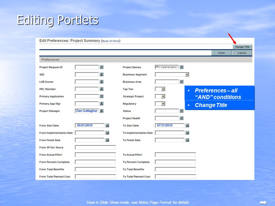 Editing Portlets Preferences – all AND conditions Change Title Dan Gallagher 05/01/201007/31/2010 View in Slide Show mode; see Notes Page Format for details