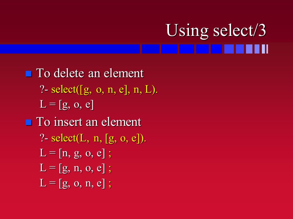 Using select/3 n To delete an element - select([g, o, n, e], n, L).