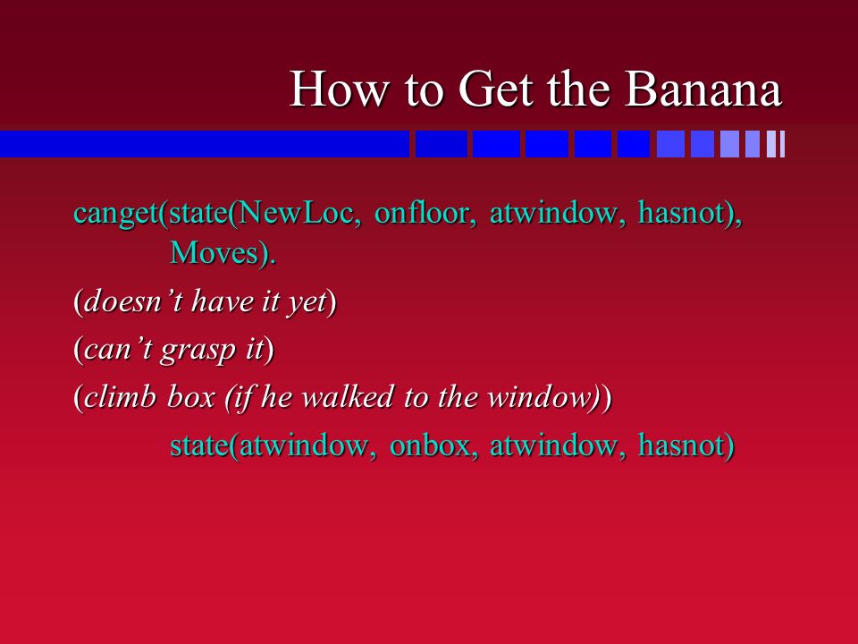 How to Get the Banana canget(state(NewLoc, onfloor, atwindow, hasnot), Moves).