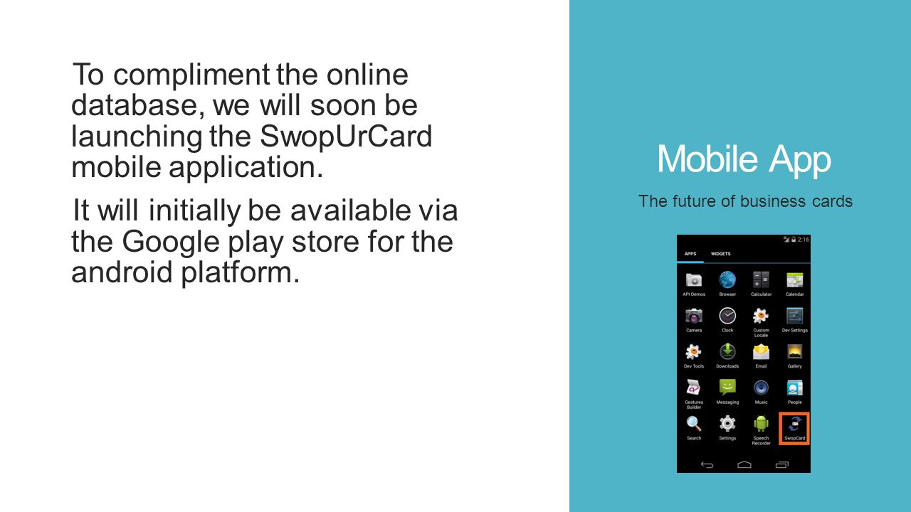 Mobile App To compliment the online database, we will soon be launching the SwopUrCard mobile application.