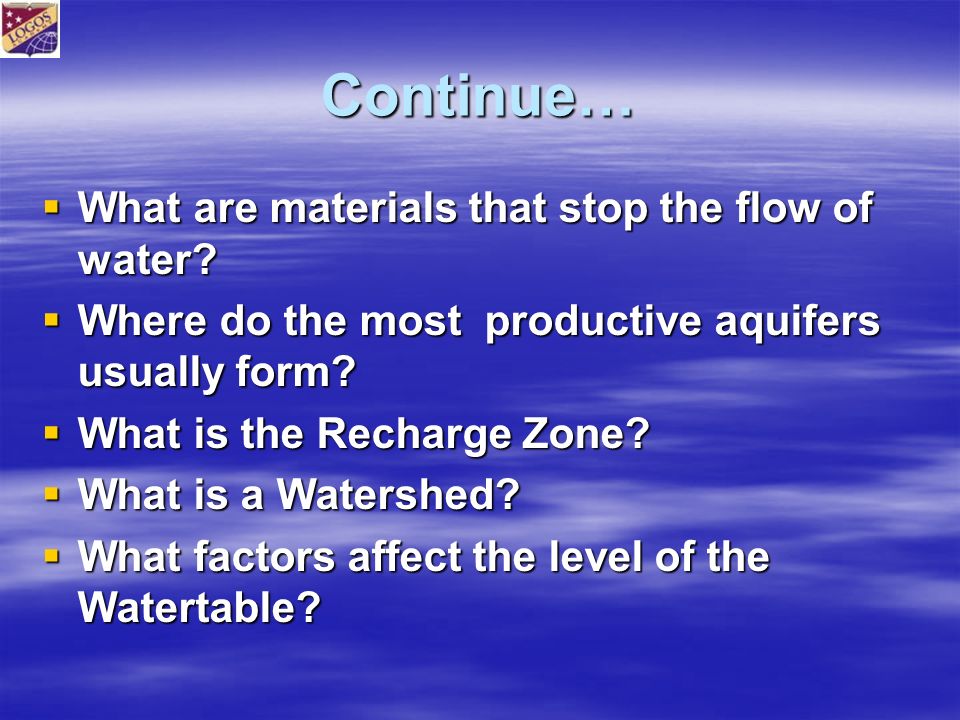 Continue…  What are materials that stop the flow of water.