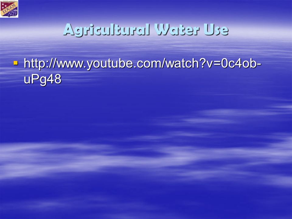 Agricultural Water Use    v=0c4ob- uPg48