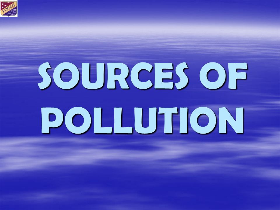 SOURCES OF POLLUTION