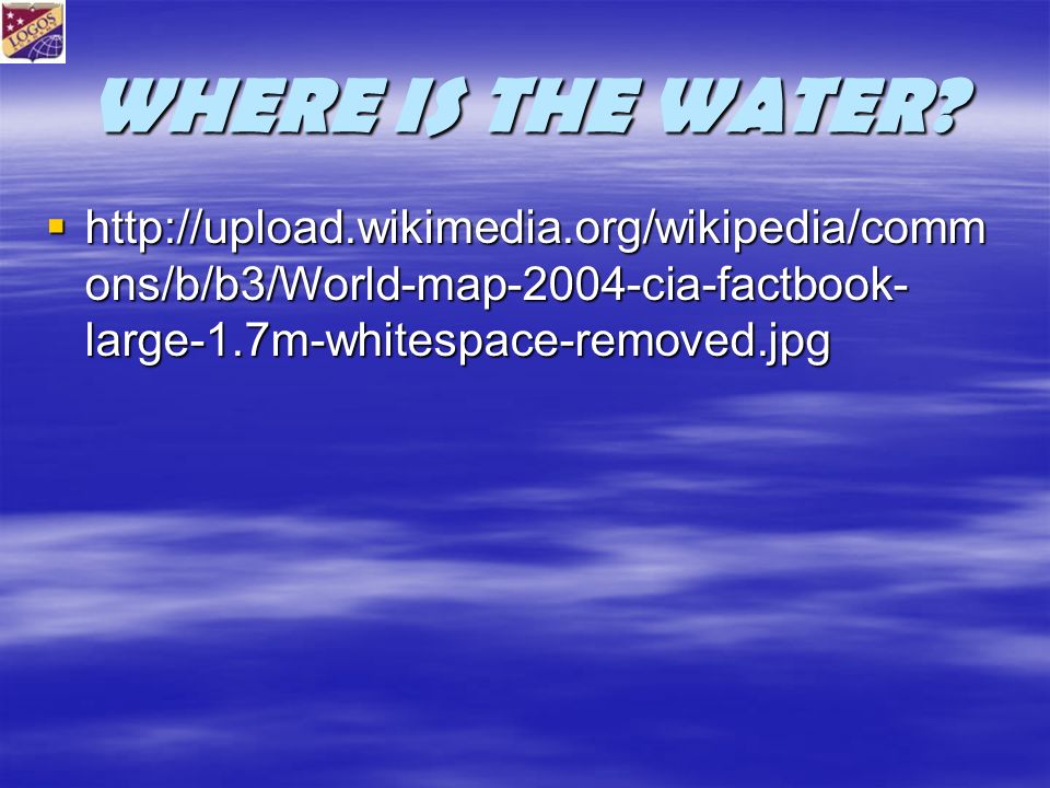 WHERE IS THE WATER.