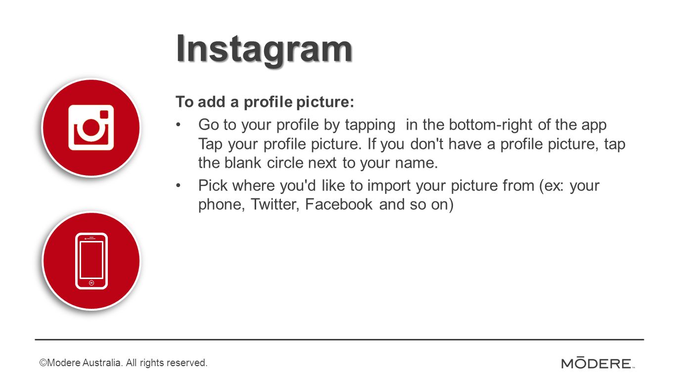 Instagram To add a profile picture: Go to your profile by tapping in the bottom-right of the app Tap your profile picture.