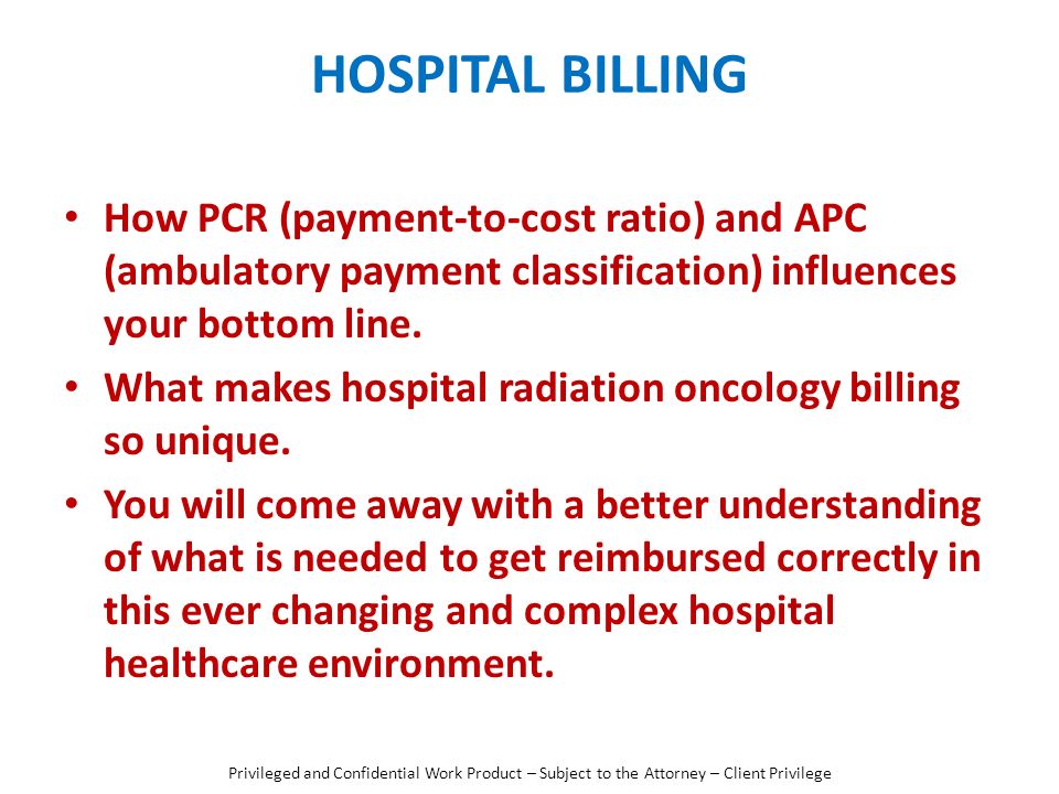 HOSPITAL BILLING How PCR (payment-to-cost ratio) and APC (ambulatory payment classification) influences your bottom line.