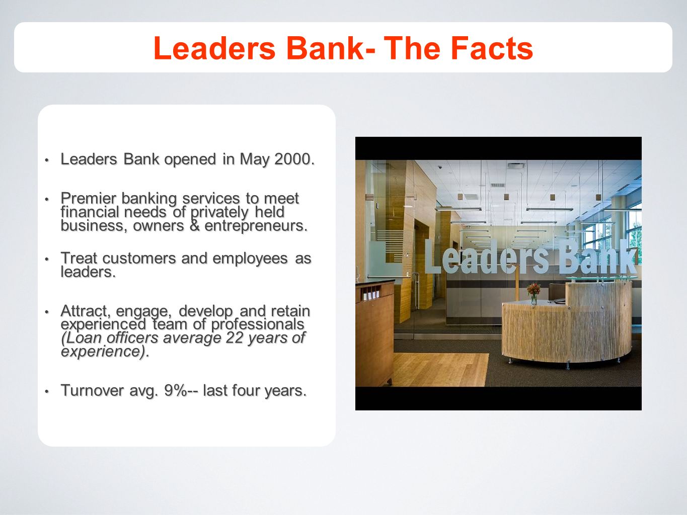 Leaders Bank- The Facts Leaders Bank opened in May 2000.