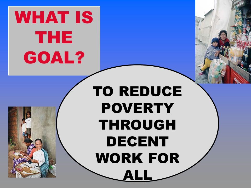WHAT IS THE GOAL TO REDUCE POVERTY THROUGH DECENT WORK FOR ALL
