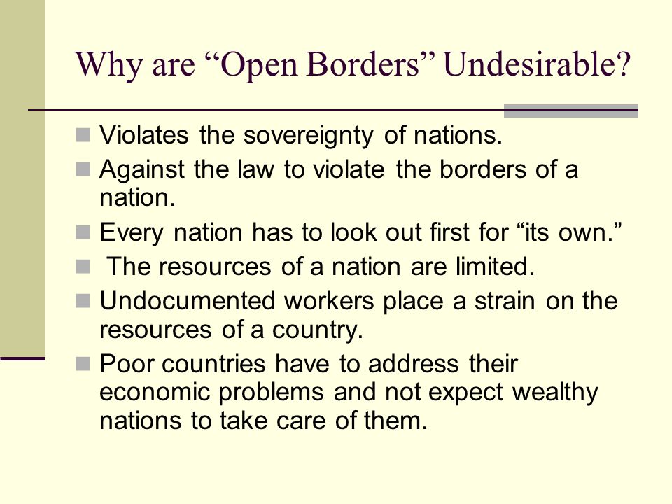 Why are Open Borders Undesirable. Violates the sovereignty of nations.