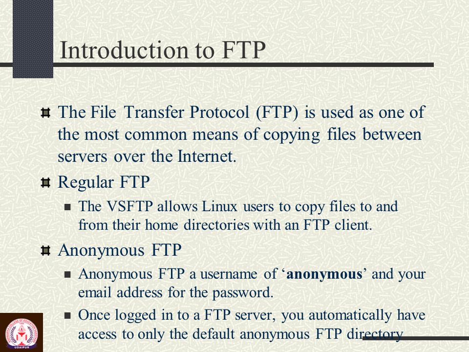 VsFTP in Linux. Introduction to FTP The File Transfer Protocol (FTP) is  used as one of the most common means of copying files between servers over  the. - ppt download