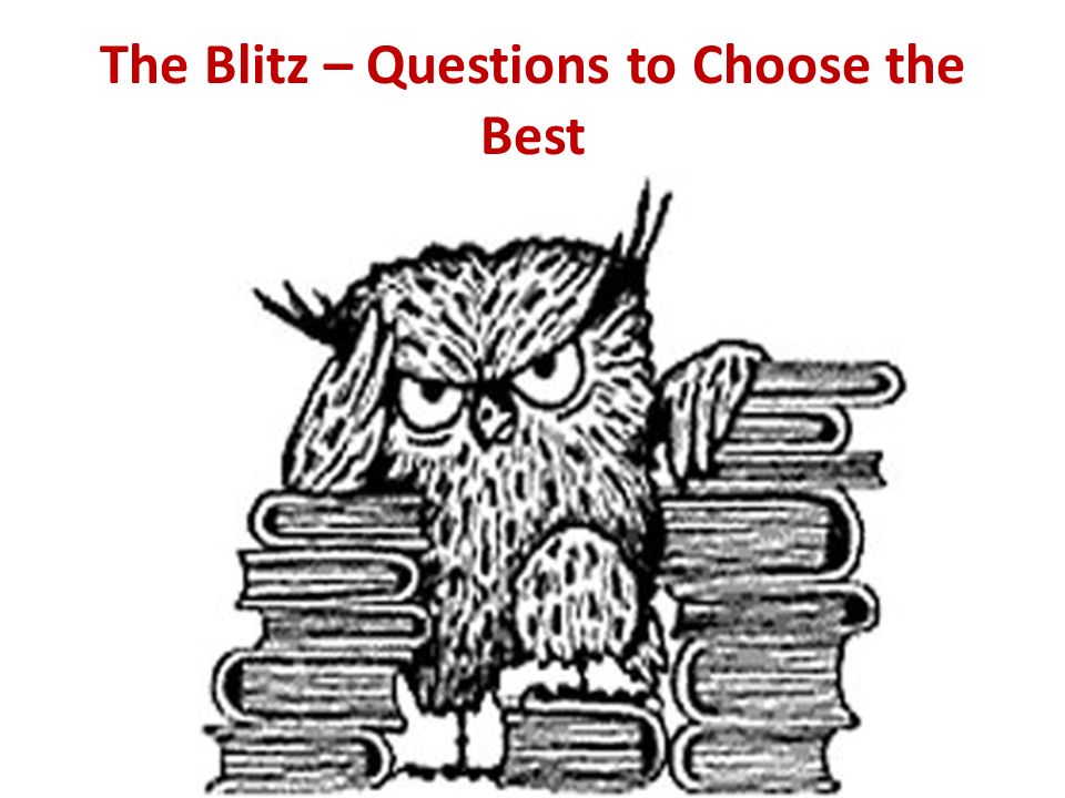 The Blitz – Questions to Choose the Best