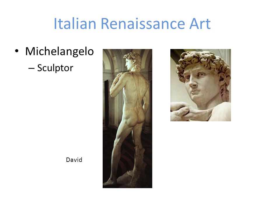 Italian Renaissance Art Michelangelo – Sculptor David