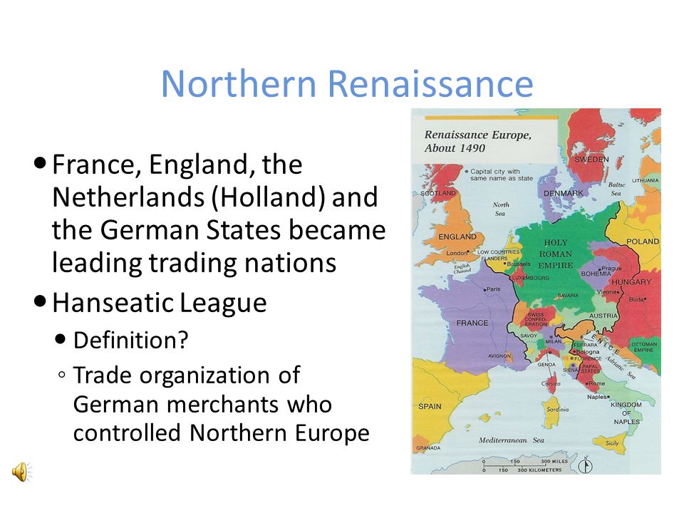 Northern Renaissance France, England, the Netherlands (Holland) and the German States became leading trading nations Hanseatic League Definition.