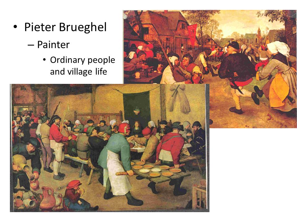 Pieter Brueghel – Painter Ordinary people and village life