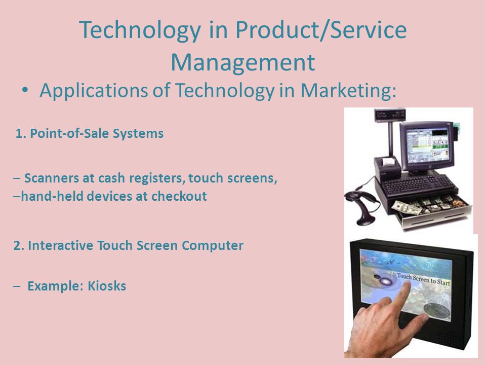 Technology in Product/Service Management Applications of Technology in Marketing: 1.