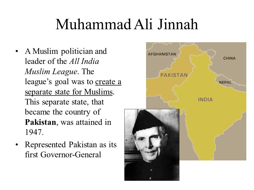 Muhammad Ali Jinnah A Muslim politician and leader of the All India Muslim League.
