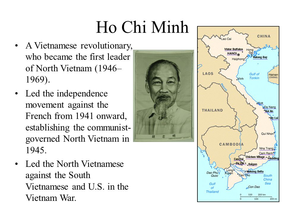 Ho Chi Minh A Vietnamese revolutionary, who became the first leader of North Vietnam (1946– 1969).