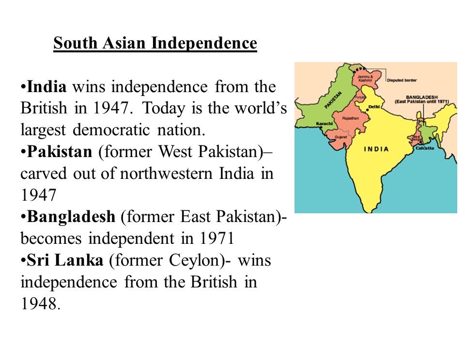 South Asian Independence India wins independence from the British in 1947.