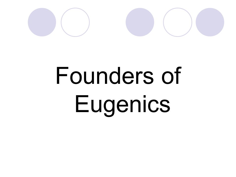 Founders of Eugenics