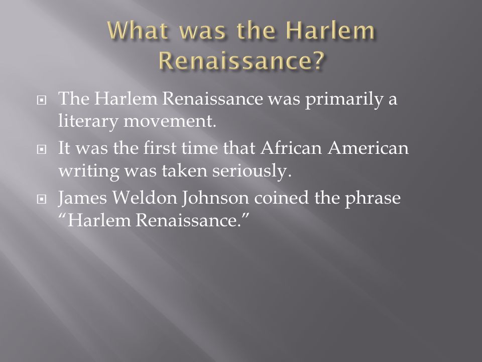  The Harlem Renaissance was primarily a literary movement.