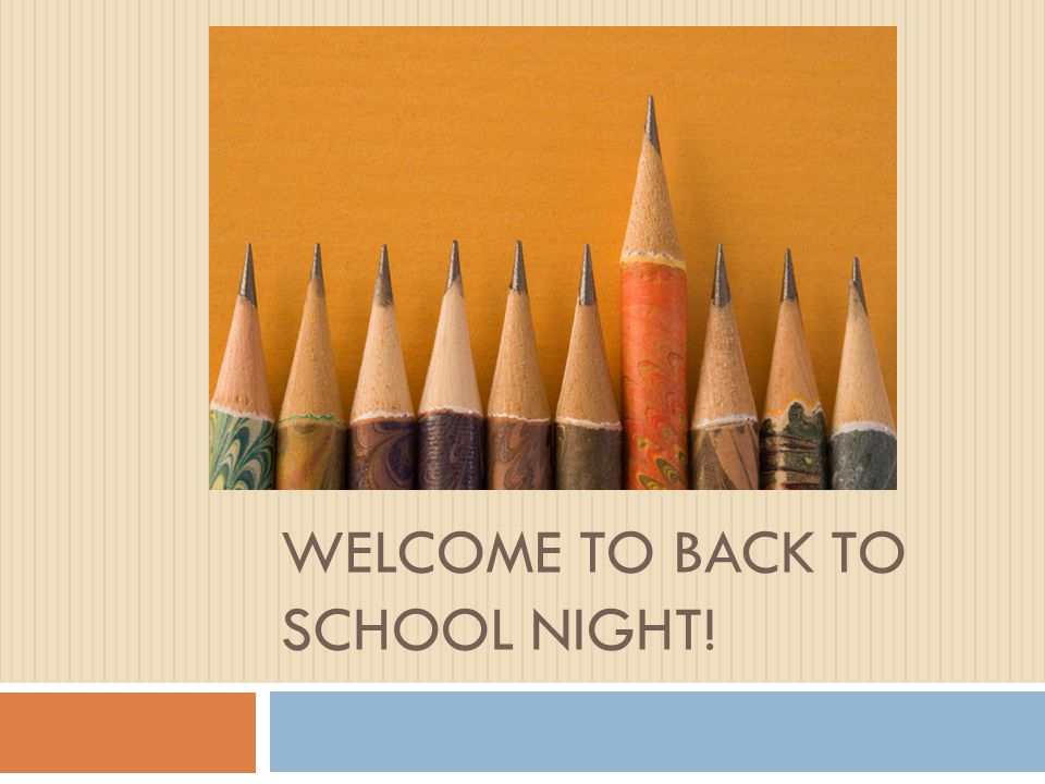 WELCOME TO BACK TO SCHOOL NIGHT!