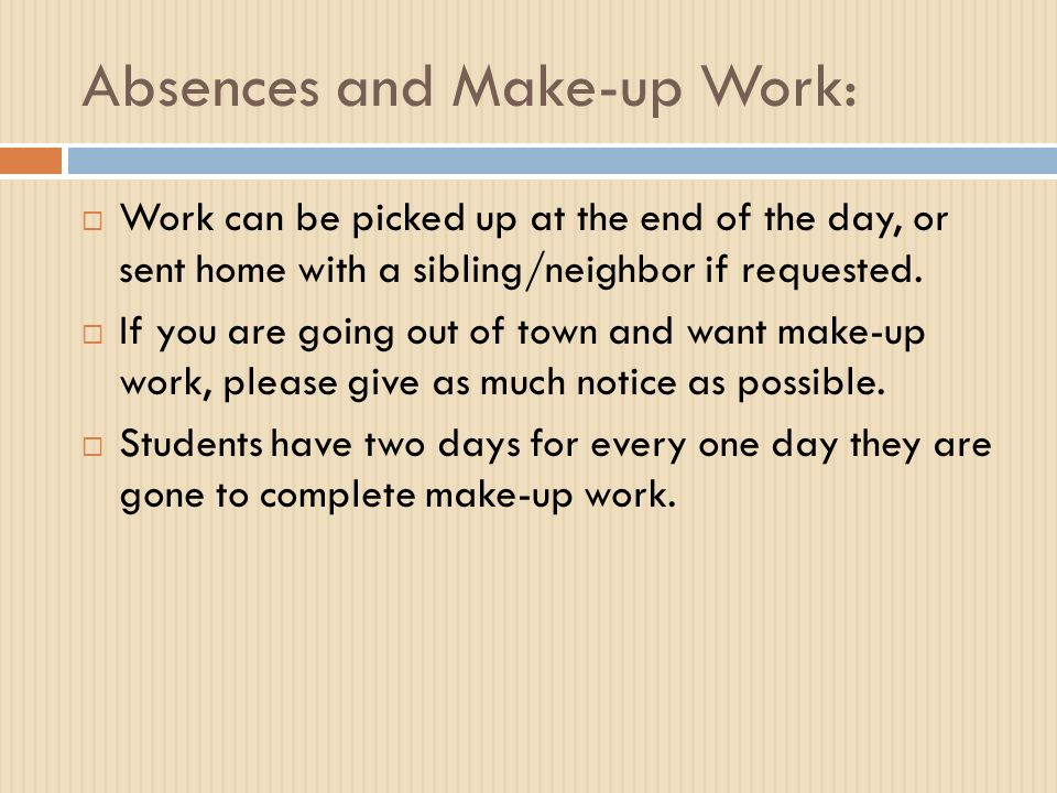 Absences and Make-up Work:  Work can be picked up at the end of the day, or sent home with a sibling/neighbor if requested.