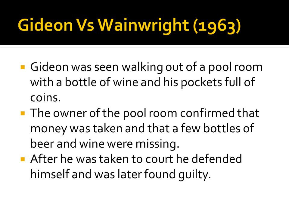  Gideon was seen walking out of a pool room with a bottle of wine and his pockets full of coins.