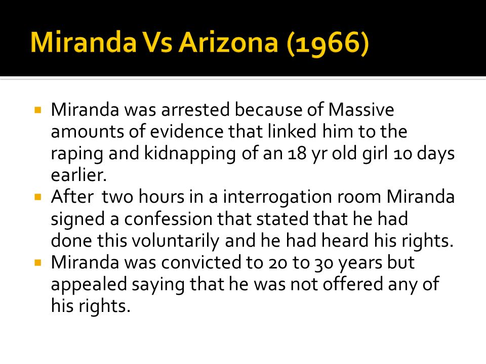  Miranda was arrested because of Massive amounts of evidence that linked him to the raping and kidnapping of an 18 yr old girl 10 days earlier.