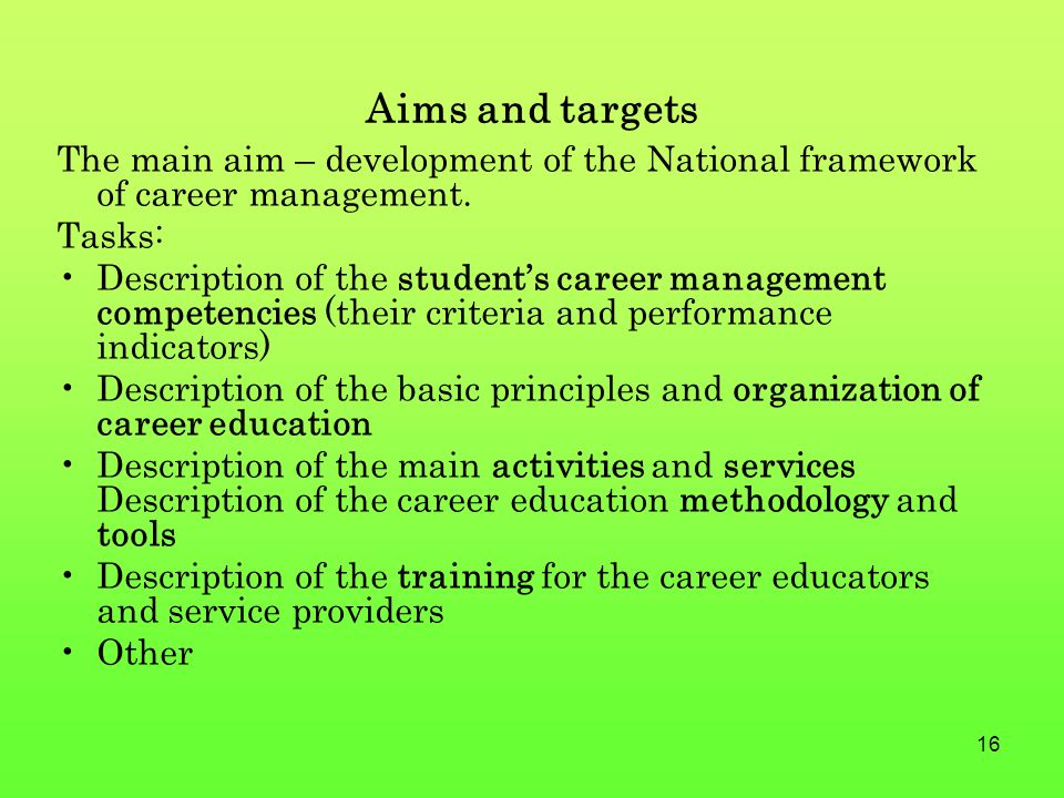 16 Aims and targets The main aim – development of the National framework of career management.