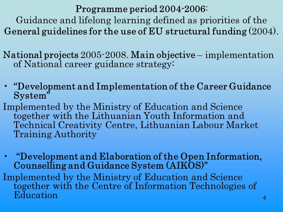 4 Programme period : Guidance and lifelong learning defined as priorities of the General guidelines for the use of EU structural funding (2004).