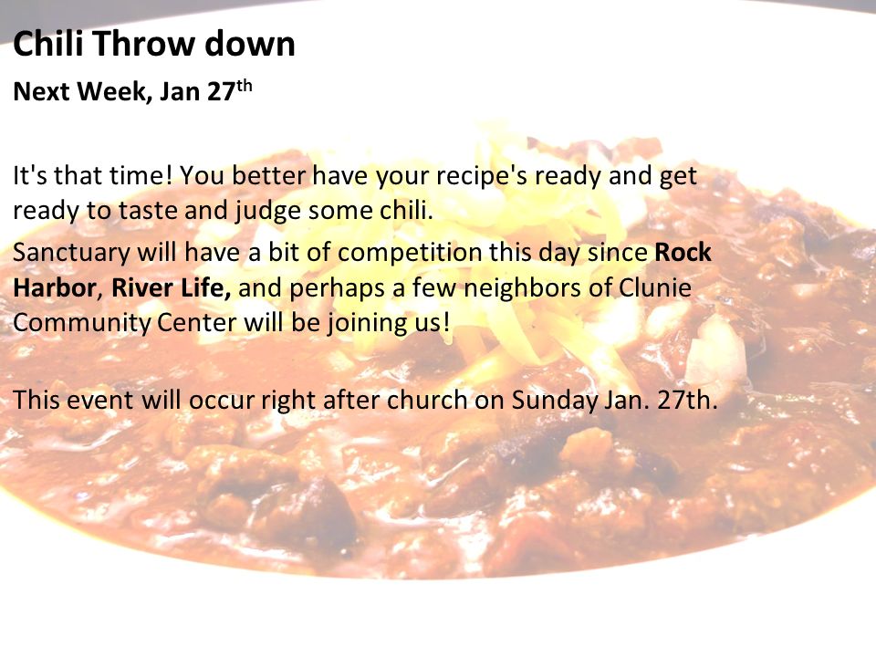 Chili Throw down Next Week, Jan 27 th It s that time.