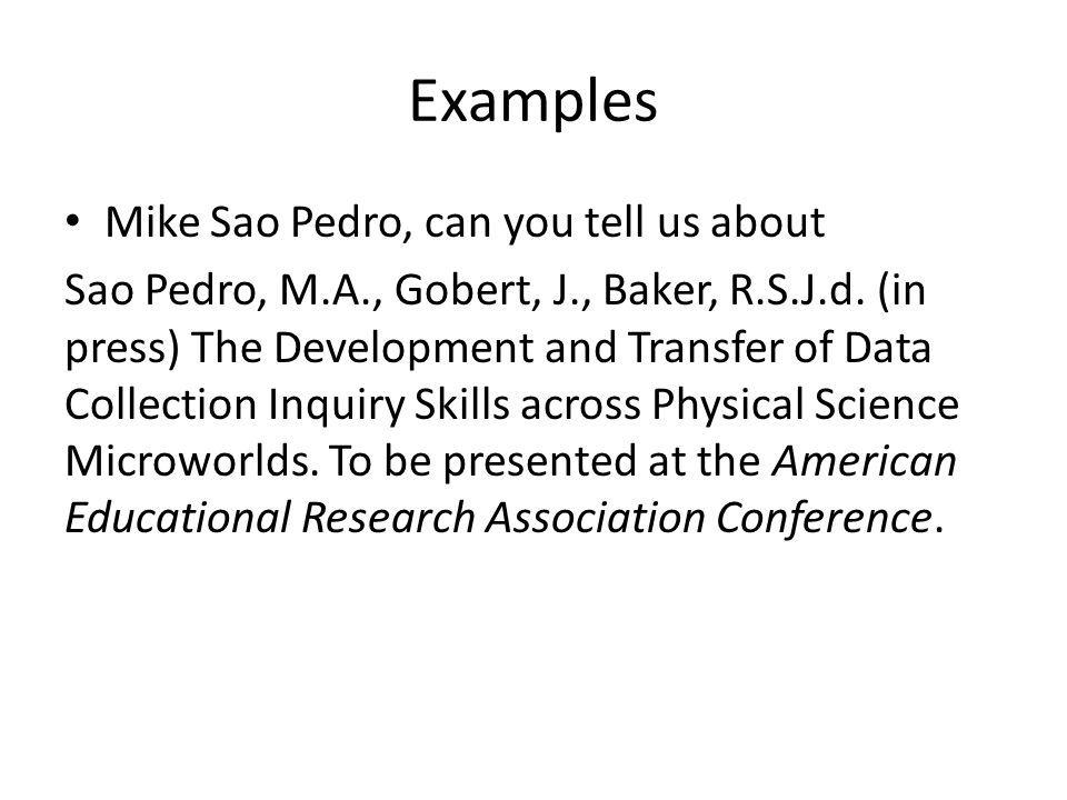 Examples Mike Sao Pedro, can you tell us about Sao Pedro, M.A., Gobert, J., Baker, R.S.J.d.