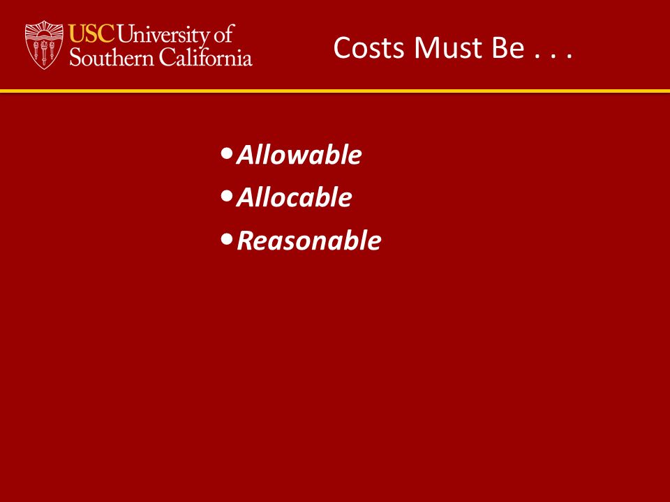 Costs Must Be... Allowable Allocable Reasonable