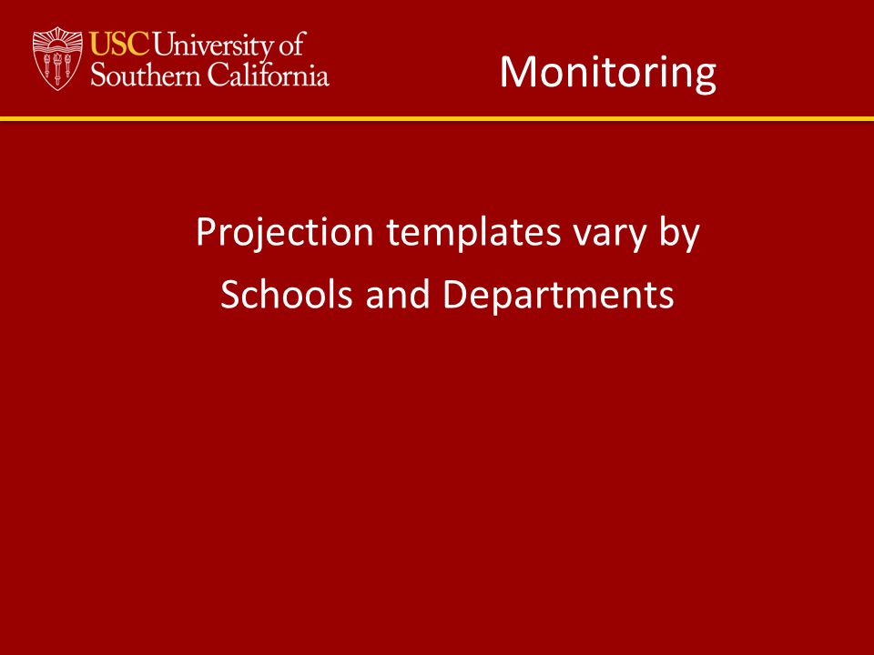 Monitoring Projection templates vary by Schools and Departments
