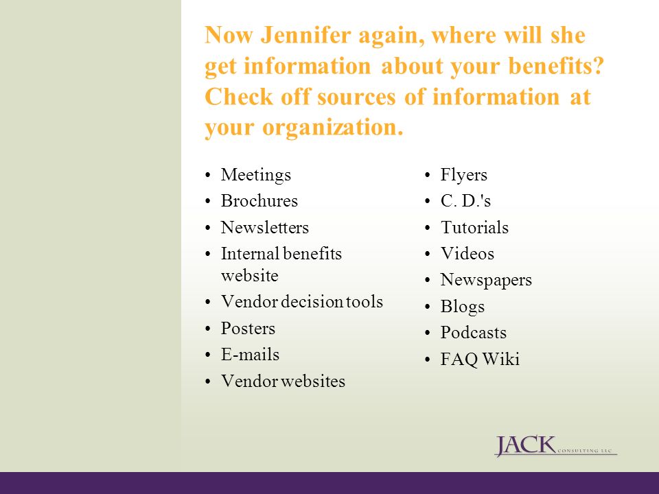 Now Jennifer again, where will she get information about your benefits.