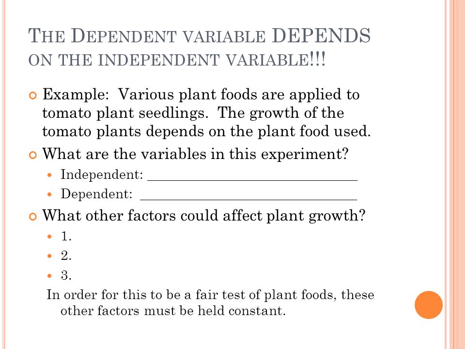 T HE D EPENDENT VARIABLE DEPENDS ON THE INDEPENDENT VARIABLE !!.