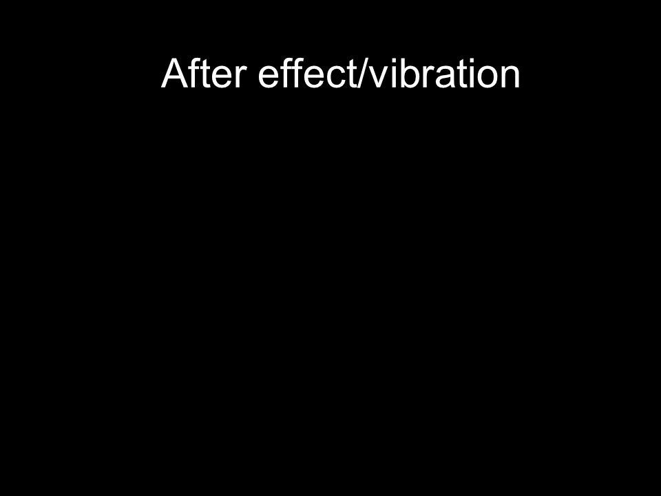 After effect/vibration