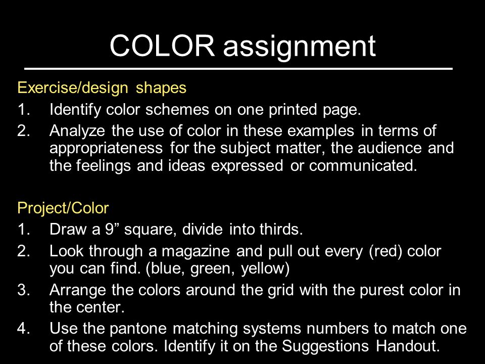 COLOR assignment Exercise/design shapes 1.Identify color schemes on one printed page.