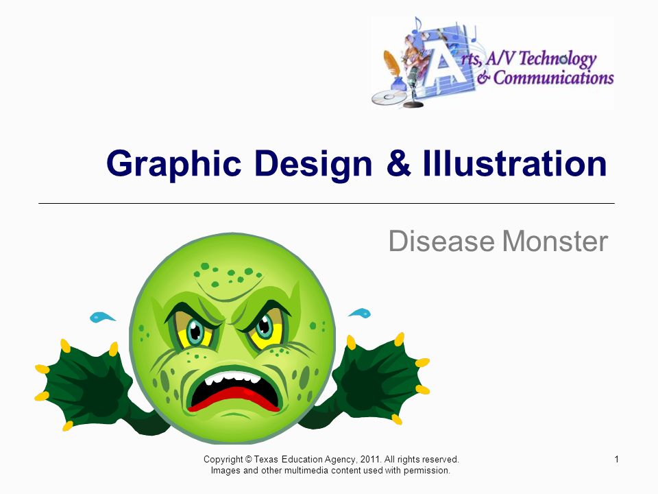 Graphic Design & Illustration Disease Monster Copyright © Texas Education Agency, 2011.