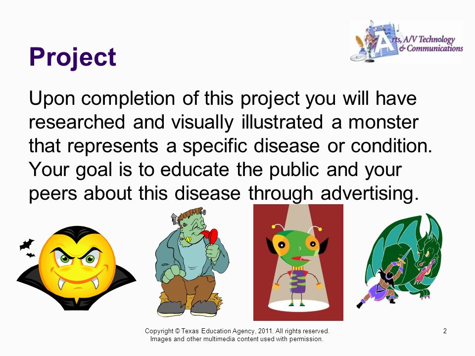 Project Upon completion of this project you will have researched and visually illustrated a monster that represents a specific disease or condition.