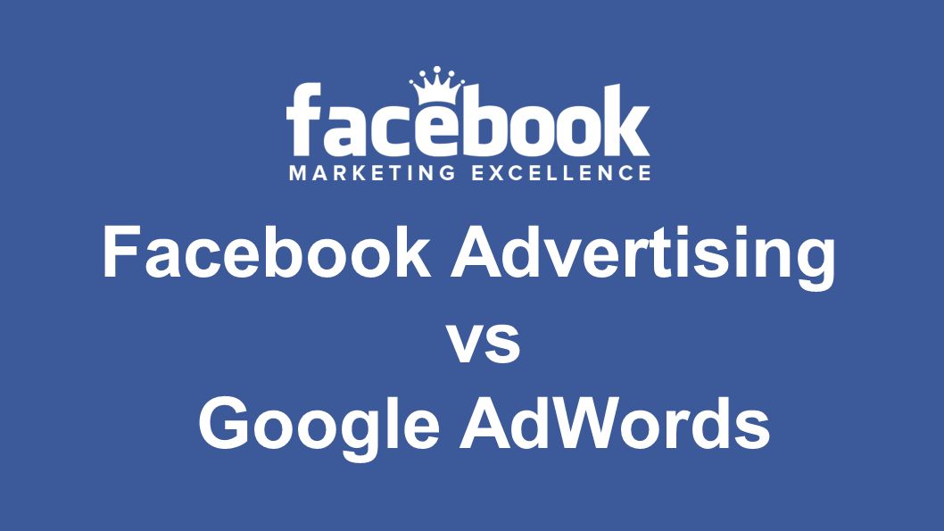 Facebook Advertising vs Google AdWords