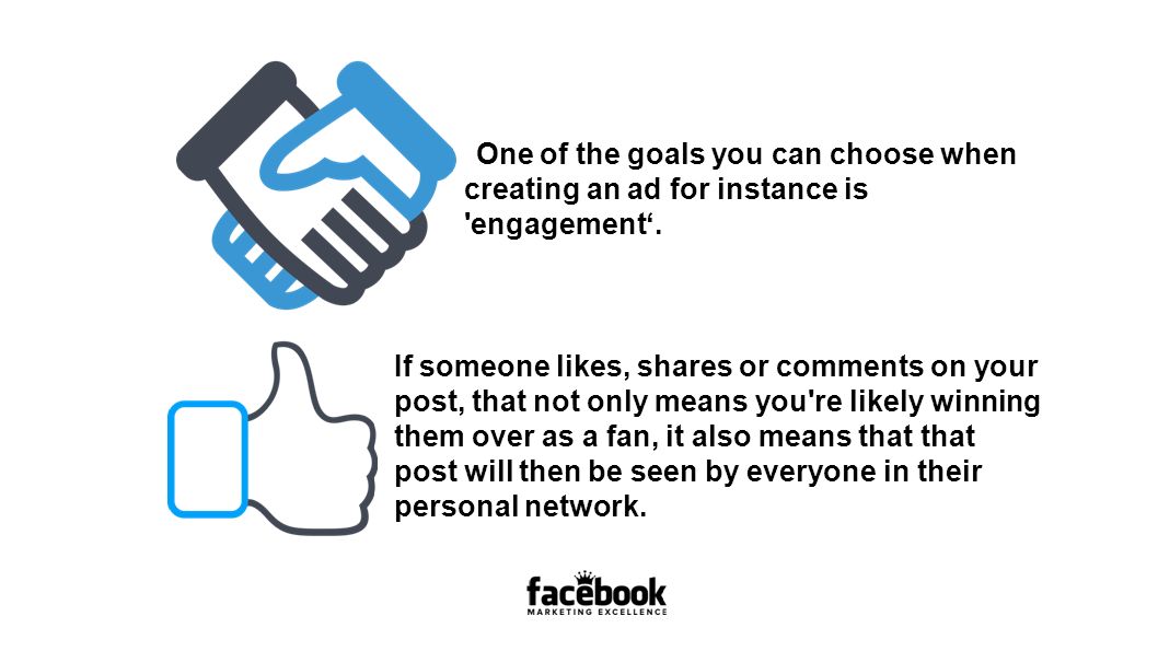 One of the goals you can choose when creating an ad for instance is engagement‘.