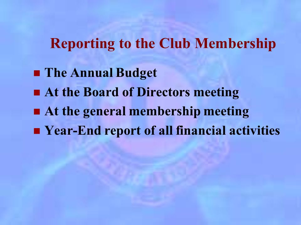 Maintaining Club’s Financial Records Accounting Ledger sheets Software such as QuickBooks or Clubware Excel Spreadsheet Treasurer’s Supplies through Lions Clubs International (Cash Receipts and Disbursements Sheets) Voucher System is encouraged for monies paid out and received