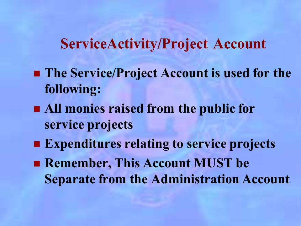 Administrative Account The Administrative Account is used for the following: All Receipts such as; Membership Dues; Tail Twisting Other Receipt of funds designated for this purpose Payment of International Dues, MD 20 Dues, District Dues and Printing, Stationery, Postage, Certificates, Plaques Etc.