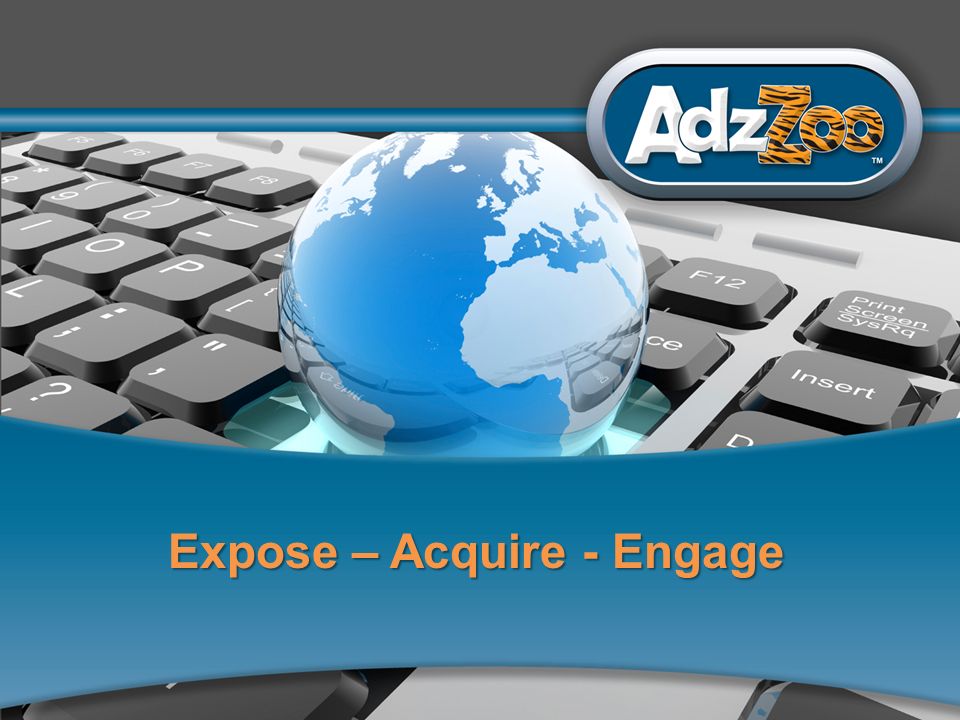 1 Expose – Acquire - Engage