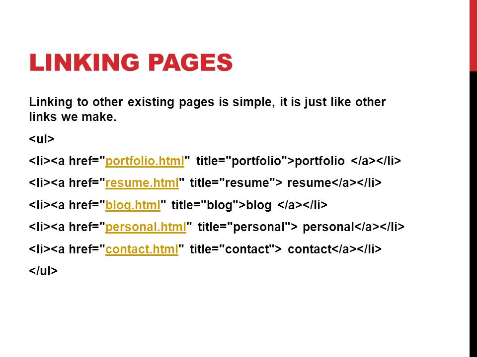 LINKING PAGES Linking to other existing pages is simple, it is just like other links we make.