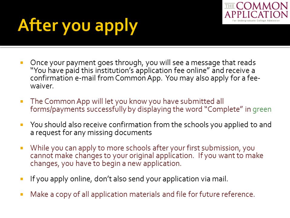  Once your payment goes through, you will see a message that reads You have paid this institution’s application fee online and receive a confirmation  from Common App.