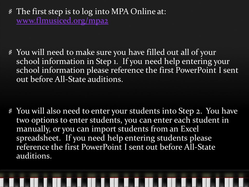 The first step is to log into MPA Online at:     You will need to make sure you have filled out all of your school information in Step 1.
