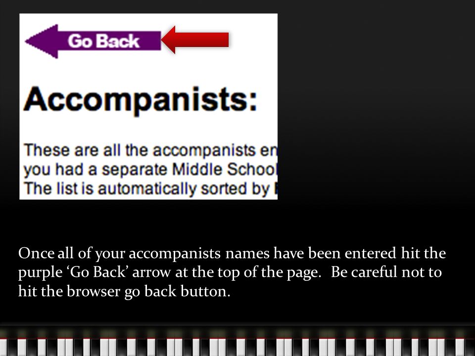 Once all of your accompanists names have been entered hit the purple ‘Go Back’ arrow at the top of the page.