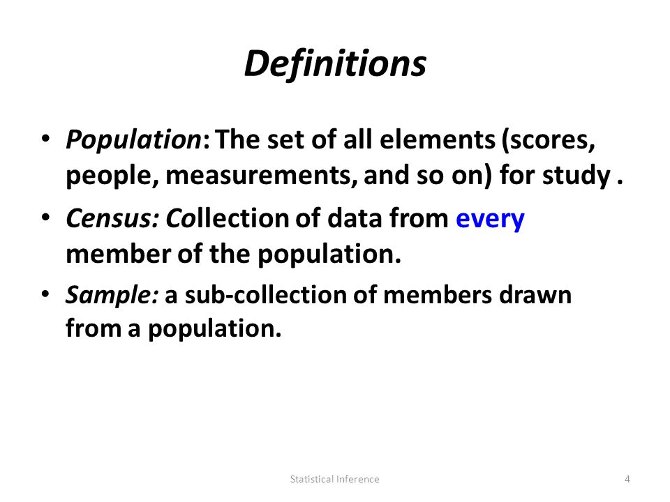 Definitions Population: The set of all elements (scores, people, measurements, and so on) for study.